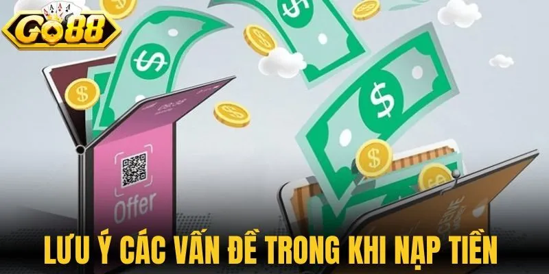 Lưu ý các vấn đề trong khi nạp tiền 