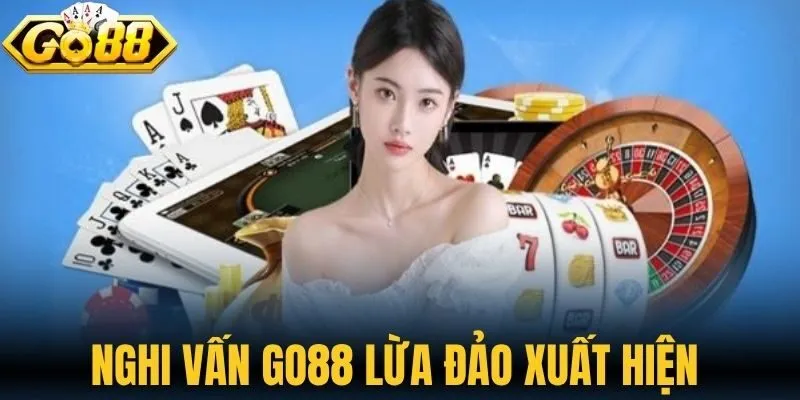 Nghi vấn Go88 lừa đảo xuất hiện  