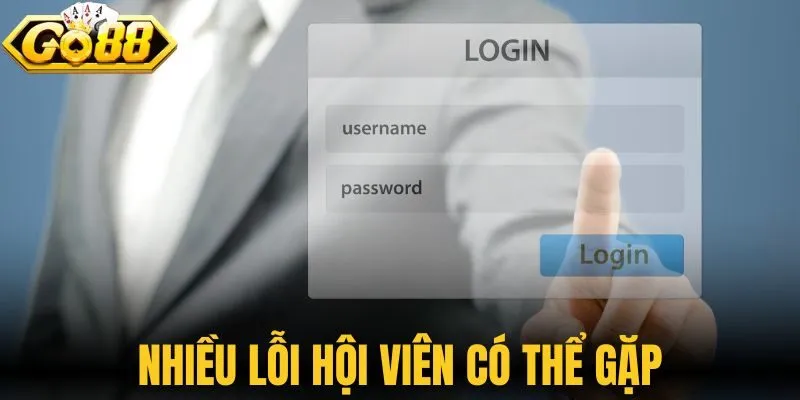 Nhiều lỗi hội viên có thể gặp 