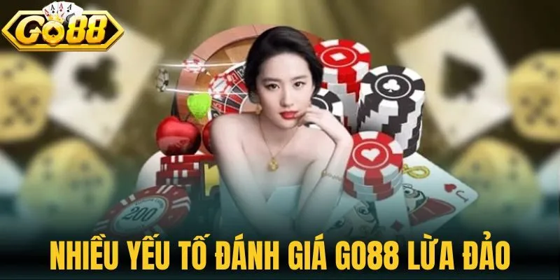 Nhiều yếu tố đánh giá Go88 lừa đảo 