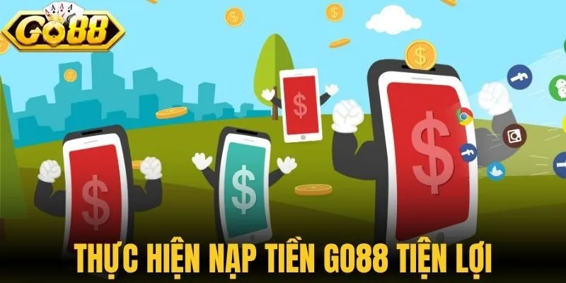 Thực hiện nạp tiền Go88 tiện lợi